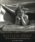 Restless Spirit : The Life and Work of Dorothea Lange