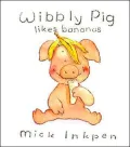 Wibbly Pig likes bananas