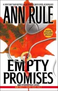 Empty Promises and Other True Cases (Ann Rule's Crime Files Series #7)