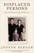 Displaced Persons: Growing up American after the Holocaust