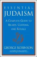 Essential Judaism: A Complete Guide to Beliefs, Customs and Rituals