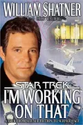 I'm Working on That (Star Trek Series): A Trek from Science Fiction to Science Fact