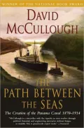 The Path Between the Seas: The Creation of the Panama Canal 1870-1914