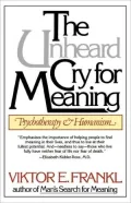 The Unheard Cry for Meaning: Psychotherapy and Humanism