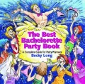 Best Bachelorette Party Book: A Complete Guide for Party Planners