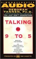 Talking from 9 to 5 How Women's and Men's Conversa: How Women's and Men's Conversational Styles Affect Who Gets Heard, Who Gets Credit, and What Gets