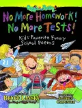 No More Homework! No More Tests!: Kids' Favorite Funny School Poems