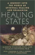 Healing States: A Journey Into the World of Spiritual Healing and Shamanism