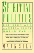 Spiritual Politics: Religion and America Since World War II