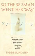 So the Woman Went Her Way: A PERSONAL JOURNEY