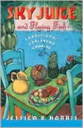 Sky Juice and Flying Fish: Tastes Of A Continent