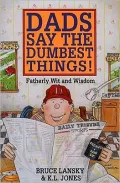 Dads Say the Dumbest Things