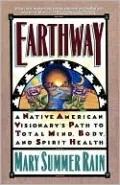 Earthway: A Native American Visionary's Path to Total Mind, Body, and Spirit Health