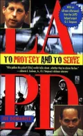 To Protect and to Serve : The LAPD's Century of War in the City of Dreams
