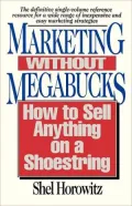 Marketing Without Megabucks: How to Sell Anything on a Shoestring