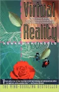 Virtual Reality: The Revolutionary Technology of Computer-Generated Artificial Worlds-And How It Promises to Transform Society
