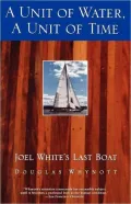 A Unit of Water, A Unit of Time: Joel White's Last Boat