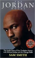 Jordan Rules: The Inside Story of a Turbulent Season with Michael Jordan and the Chicago Bulls
