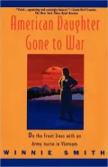 American Daughter Gone to War : On the Front Lines with an Army Nurse in Vietnam