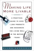 Making Life More Livable: A Practical Guide to Over 1,000 Products and Resources for Living in the Mature