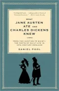 What Jane Austen Ate and Charles Dickens Knew: From Fox Hunting to Whist - the Facts of Daily Life in Nineteenth-Century England