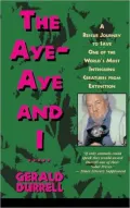 Aye-Aye and I: A Rescue Journey to Save One of the World's Most Intriguing Creatures from Extinction