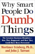 Why Smart People Do Dumb Things: Lessons from the New Science of Behavioral Economics