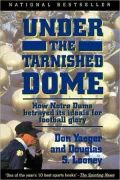 Under The Tarnished Dome: How Notre Dame Betrayd Ideals For Football Glory