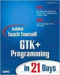 Sams Teach Yourself GTK+ Programming in 21 Days