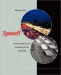 Speed! : Understanding and Installing Home Networks
