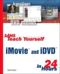 Sams Teach Yourself iMovie and iDVD in 24 Hours