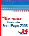 Sams Teach Yourself Microsoft Office FrontPage 2003 in 24 Hours