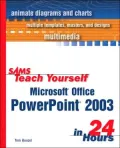 Sams Teach Yourself Microsoft Office PowerPoint 2003 in 24 Hours