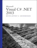 Microsoft Visual C#.NET 2003: Developer's Cookbook
