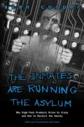 The Inmates Are Running the Asylum: Why High-Tech Products Drive Us Crazy and How to Restore the Sanity