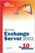 Sams Teach Yourself Exchange Server 2003 in 10 Minutes