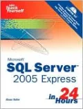 Microsoft SQL Server 2005 Express in 24 Hours (Sams Teacher Yourself Series)