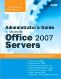 Administrator's Guide to Microsoft Office 2007 Servers: Forms Server 2007, Groove Server 2007, Live Communications Server 2007, PerformancePoint Server 2007, Project Portfolio Server 2007, Project Server 2007, Sharepoint Server 2007 For Search