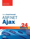 Sams Teach Yourself ASP.NET Ajax in 24 Hours (Sams Teach Yourself -- Hours Series)