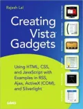 Creating Vista Gadgets: Using HTML, CSS and JavaScript with Examples in RSS, Ajax, ActiveX (COM) and SilverLight