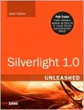 Silverlight 1.0 Unleashed [Unleashed Series]