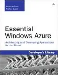 Essential Windows Azure: Architecting and Developing Applications for the Cloud