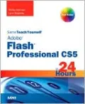 Sams Teach Yourself Flash Professional CS5 in 24 Hours