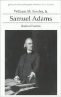 Samuel Adams: Radical Puritan (Library of American Biography Series)