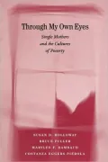Through My Own Eyes: Single Mothers and the Cultures of Poverty