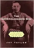 The Generalissimo's Son: Chiang Ching-kuo and the Revolutions in China and Taiwan