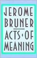 Acts of Meaning: Four Lectures on Mind and Culture