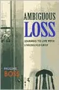 Ambiguous Loss: Learning to Live with Unresolved Grief