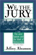 We, the Jury: The Jury System and the Ideal of Democracy