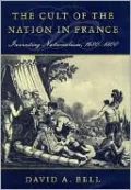 The Cult of the Nation in France: Inventing Nationalism, 1680-1800